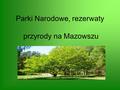 Parki Narodowe, rezerwaty przyrody na Mazowszu Lasy na Mazowszu Powierzchnia lasów państwowych według wieku (udział procentowy) przedstawia się następująco: