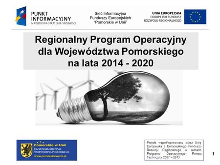 Projekt współfinansowany przez Unię Europejską z Europejskiego Funduszu Rozwoju Regionalnego w ramach Programu Operacyjnego Pomoc Techniczna 2007 – 2013.