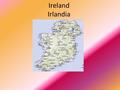 Ireland Irlandia. Geografia Irlandia (Republika Irlandii, Republic of Ireland, Éire) jest państwem położonym na wyspie o tej samej nazwie i zajmuje ok.