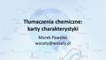 Tłumaczenia chemiczne: karty charakterystyki Marek Pawelec