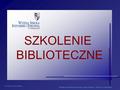 Sporządził: Jacek Kruszewski Szkolenie biblioteczne Wyższej Szkoły Inżynierii i Zdrowia w Warszawie SZKOLENIE BIBLIOTECZNE.