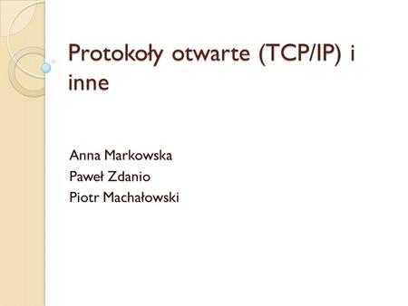 Protokoły otwarte (TCP/IP) i inne