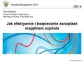 © 2013 IBM Corporation Jak efektywnie i bezpiecznie zarządzać majątkiem szpitala Piotr Walenko Cloud & Smarter Infrastructure IBM Region Polska i Kraje.