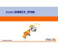 Do not put content on the brand signature area ING BANK ŚLĄSKI Konto DIRECT, ZYSK.