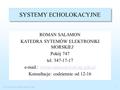 SYSTEMY ECHOLOKACYJNE1 ROMAN SALAMON KATEDRA SYTEMÓW ELEKTRONIKI MORSKIEJ Pokój 747 tel. 347-17-17  .: