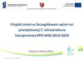 Projekt zmian w Szczegółowym opisie osi priorytetowej 7. Infrastruktura transportowa RPO WiM 2014-2020 Olsztyn, 22 stycznia 2016 r.