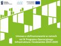 Umowa o dofinansowanie w ramach osi IX Programu Operacyjnego Infrastruktura i Środowisko 2014-2020.