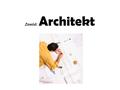 Zawód: Architekt. Architekt Przedstawiciel zawodu polegającego na realizacji na zlecenie zamawiającego obiektów architektury.