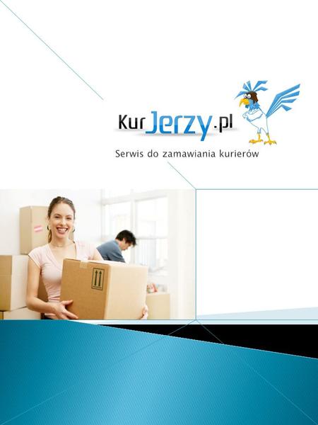 KIM JESTEŚMY? Serwis KurJerzy.pl został uruchomiony na początku 2010 roku jako alternatywa dla kosztownych usług kurierskich w Polsce. Firma działa jako.