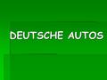 DEUTSCHE AUTOS. AUDI W 1932 roku połączyło się czterech do tamtej pory niezależnych producentów: Audi, DKW, Horch oraz Wanderer. Razem z marką NSU, która.