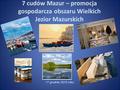 7 cudów Mazur – promocja gospodarcza obszaru Wielkich Jezior Mazurskich 17 grudnia 2015 roku.
