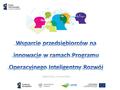 Zielona Góra, 2 marca 2016 r... Wzrost innowacyjności polskiej gospodarki Cele Programu Operacyjnego Inteligentny Rozwój  stymulowanie inwestycji przedsiębiorstw.