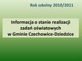 Informacja o stanie realizacji zadań oświatowych w Gminie Czechowice-Dziedzice Rok szkolny 2010/2011 1.