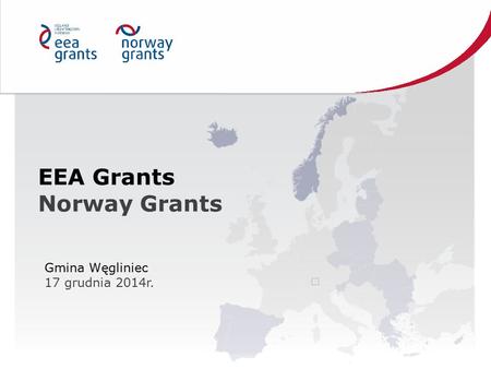 Gmina Węgliniec 17 grudnia 2014r. EEA Grants Norway Grants.