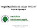 Ginekologia i Położnictwo – Nowe Trendy Poznań, 21-23 marca 2014 Robert Flisiak Klinika Chorób Zakaźnych i Hepatologii Uniwersytetu Medycznego w Białymstoku.