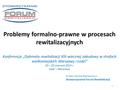 Problemy formalno-prawne w procesach rewitalizacyjnych Konferencja „Dylematy rewitalizacji XIX-wiecznej zabudowy w strefach wielkomiejskich Warszawy i.