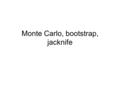 Monte Carlo, bootstrap, jacknife. 2 Literatura Bruce Hansen (2012 +) Econometrics, ze strony internetowej :