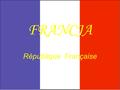 FRANCJA République Française. Francja jest republiką niepodzielną, demokratyczną i społeczną. Zapewnia ona równość przed prawem wszystkich obywateli każdego.