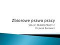 SSA (2) PRAWO PRACY 2 Dr Jacek Borowicz.  BRAK USTAWOWEJ DEFINICJI ZPP  SPORY WOKÓŁ POJĘCIA ZPP  IPP – PIERWOTNE HISTORYCZNIE I GENETYCZNIE  ZPP –