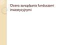 Ocena zarządzania funduszami inwestycyjnymi. Średnie stopy zwrotu funduszy w 2011 roku.