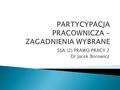 SSA (2) PRAWO PRACY 2 Dr Jacek Borowicz. USTAWA z dnia 7 kwietnia 2006 r. o informowaniu pracowników i przeprowadzaniu z nimi konsultacji.
