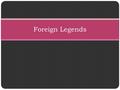 Foreign Legends Hungary”Ludas Matyi” Jest to legenda o biednym chłopcu, który mieszkał razem z matką. Pewnego dnia chłopiec udał się na targ sprzedać.