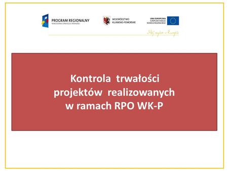 Kontrola trwałości projektów realizowanych w ramach RPO WK-P.