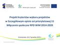 Projekt kryteriów wyboru projektów w Szczegółowym opisie osi priorytetowej 11 Włączenie społeczne RPO WiM 2014-2020 Kromerowo, 16-17 grudnia 2015 r.