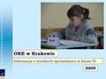 Informacja o wynikach sprawdzianu w klasie VI OKE w Krakowie 2009.