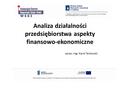 Analiza działalności przedsiębiorstwa aspekty finansowo-ekonomiczne oprac. mgr Karol Tarkowski.