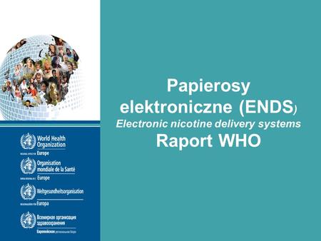 Papierosy elektroniczne (ENDS ) Electronic nicotine delivery systems Raport WHO.