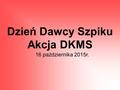 Dzień Dawcy Szpiku Akcja DKMS 16 października 2015r.
