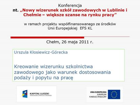 Konferencja nt. „Nowy wizerunek szkół zawodowych w Lublinie i Chełmie – większe szanse na rynku pracy” w ramach projektu współfinansowanego ze środków.