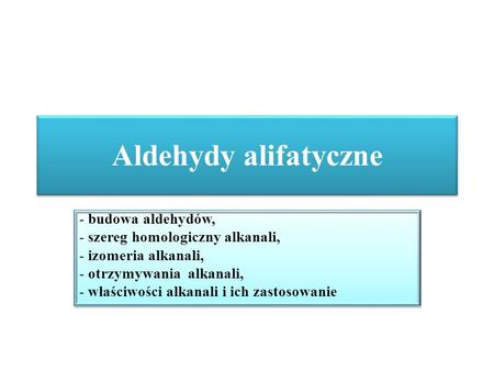 Aldehydy alifatyczne - budowa aldehydów,