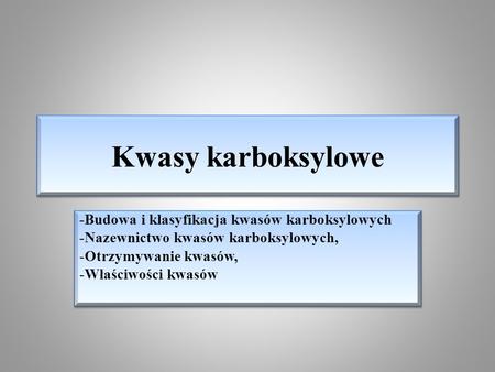 Kwasy karboksylowe -Budowa i klasyfikacja kwasów karboksylowych