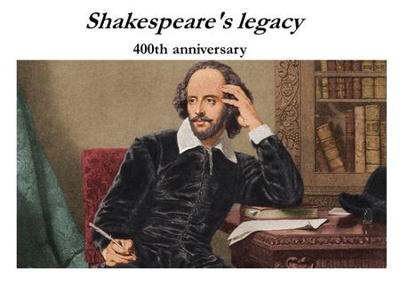 Shakespeare's legacy 400th anniversary. Shakespeare's legacy Konkurs polega na wybraniu poprawnej odpowiedzi. Data zakończenia konkursu: 12 kwietnia 2016.