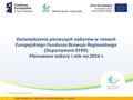 Doświadczenia pierwszych naborów w ramach Europejskiego Funduszu Rozwoju Regionalnego (Departament EFRR) Planowane nabory i cele na 2016 r. 1Urząd Marszałkowski.