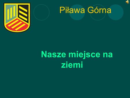 Piława Górna Nasze miejsce na ziemi. Historia i charakterystyka miasta Początki osady datuje się na I połowę XII w. Istnieją dwie teorie pochodzenia nazwy.