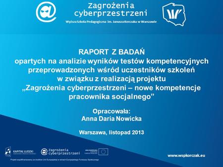 Www.wspkorczak.eu RAPORT Z BADAŃ opartych na analizie wyników testów kompetencyjnych przeprowadzonych wśród uczestników szkoleń w związku z realizacją.