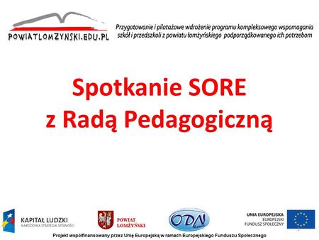 Spotkanie SORE z Radą Pedagogiczną 1. Założenia programu 2.