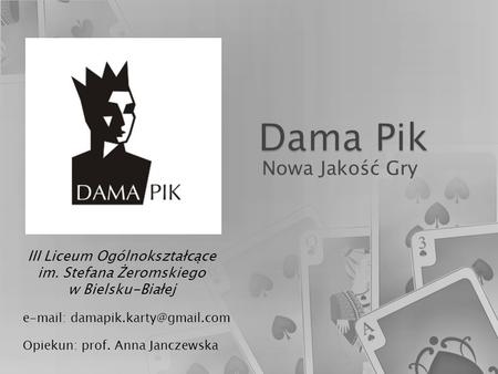 Nowa Jakość Gry III Liceum Ogólnokształcące im. Stefana Żeromskiego w Bielsku-Białej Opiekun: prof. Anna Janczewska