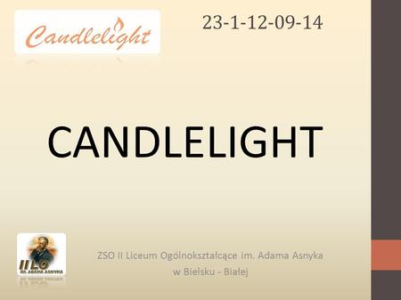 23-1-12-09-14 ZSO II Liceum Ogólnokształcące im. Adama Asnyka w Bielsku - Białej CANDLELIGHT.
