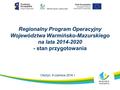 Regionalny Program Operacyjny Województwa Warmińsko-Mazurskiego na lata 2014-2020 - stan przygotowania Olsztyn, 9 czerwca 2016 r.