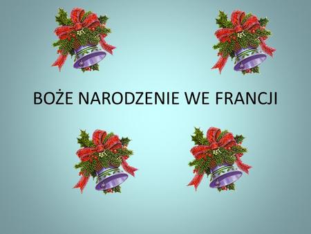 BOŻE NARODZENIE WE FRANCJI