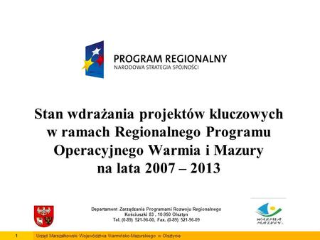 Stan wdrażania projektów kluczowych w ramach Regionalnego Programu Operacyjnego Warmia i Mazury na lata 2007 – 2013 Departament Zarządzania Programami.