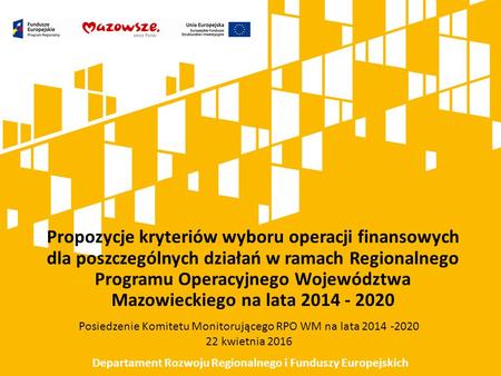 Propozycje kryteriów wyboru operacji finansowych dla poszczególnych działań w ramach Regionalnego Programu Operacyjnego Województwa Mazowieckiego na lata.