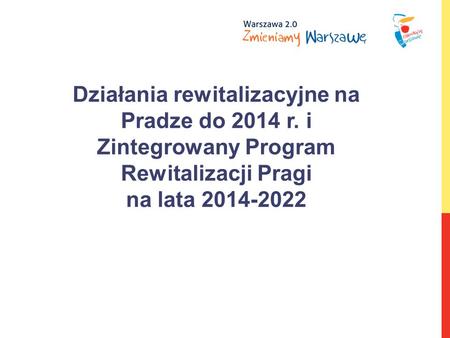 Działania rewitalizacyjne na Pradze do 2014 r. i Zintegrowany Program Rewitalizacji Pragi na lata 2014-2022.