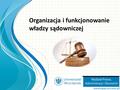 Organizacja i funkcjonowanie władzy sądowniczej. Art.10 ust. 2 Konstytucji RP „…Władzę ustawodawczą sprawują Sejm i Senat, władzę wykonawczą Prezydent.