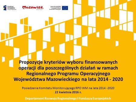 Propozycje kryteriów wyboru finansowanych operacji dla poszczególnych działań w ramach Regionalnego Programu Operacyjnego Województwa Mazowieckiego na.