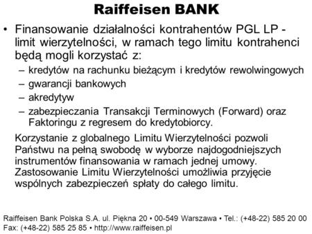 Raiffeisen BANK Finansowanie działalności kontrahentów PGL LP - limit wierzytelności, w ramach tego limitu kontrahenci będą mogli korzystać z: –kredytów.